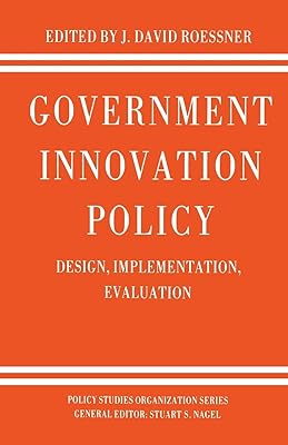 Government Innovation Policy: Design, Implementation, Evaluation (Policy Studies Organization Series)