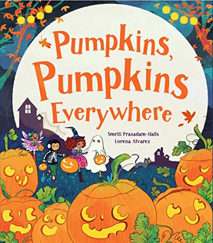 Pumpkins, Pumpkins Everywhere by Smriti Prasadam-Halls                       ,