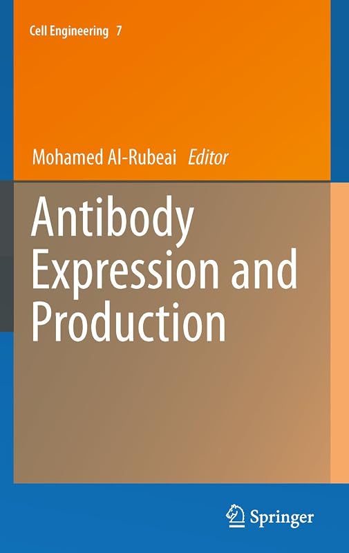 Antibody Expression and Production (Cell Engineering Book 7) by Mohamed Al-Rubeai