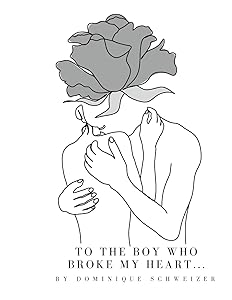 to the boy who broke my heart... by Dominique Schweizer