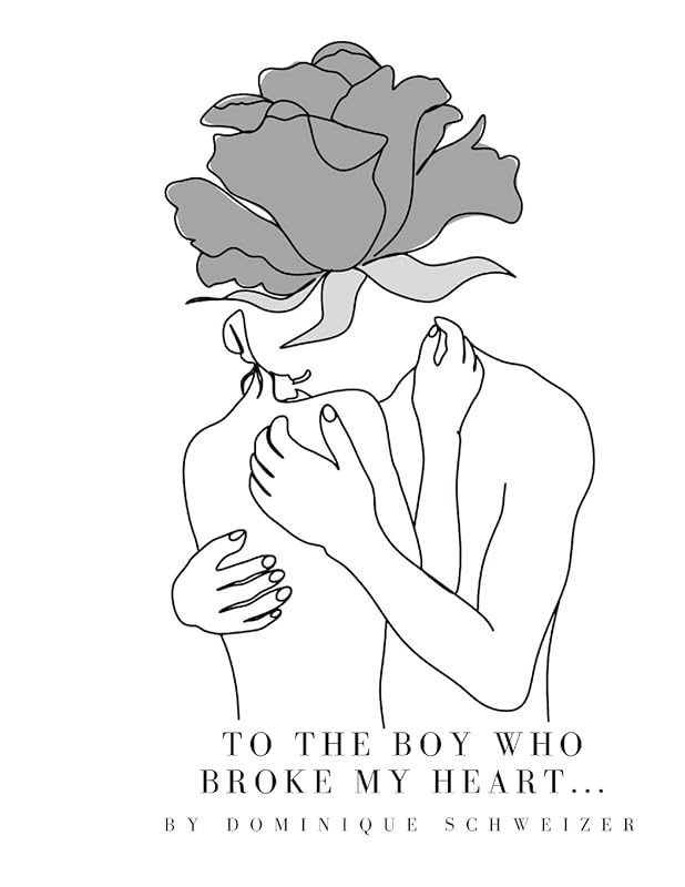 to the boy who broke my heart... by Dominique Schweizer