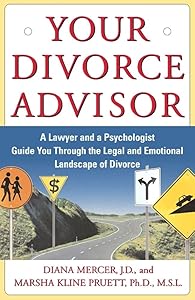 Your Divorce Advisor : A Lawyer and a Psychologist GuideYou Through the Legal and Emotional Landscape of Divorce by Diana Mercer