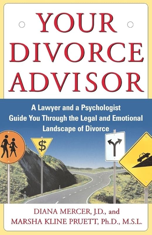 Your Divorce Advisor : A Lawyer and a Psychologist GuideYou Through the Legal and Emotional Landscape of Divorce by Diana Mercer