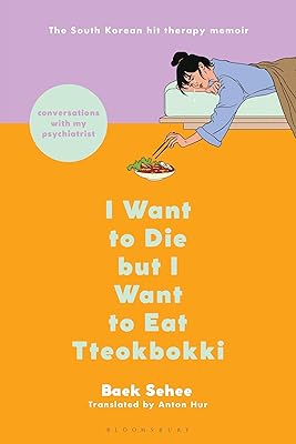I Want to Die but I Want to Eat Tteokbokki: Conversations with My Psychiatrist