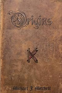 The Ancients: Book Two; Origins by Michael J Mitchell