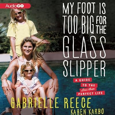 My Foot is Too Big for the Glass Slipper: A Guide to the Less Than Perfect Life