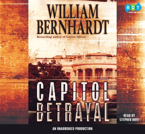 Capitol Betrayal: A Novel by William Bernhardt