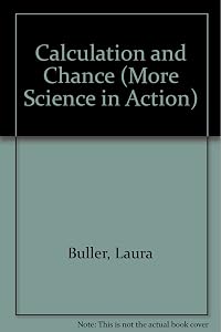 Calculation and Chance (More Science in Action)
