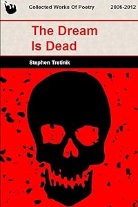 The Dream Is Dead by Stephen Tretinik