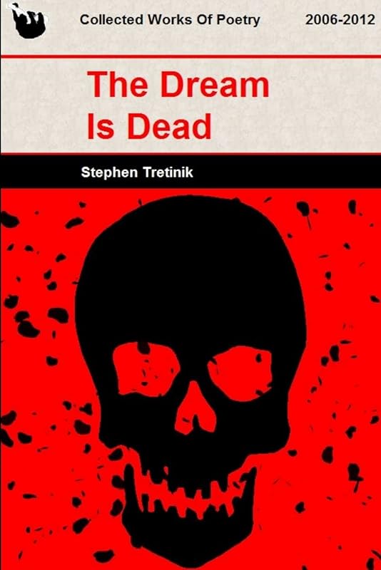 The Dream Is Dead by Stephen Tretinik