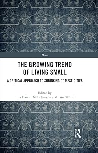 The Growing Trend of Living Small: A Critical Approach to Shrinking Domesticities (Home)