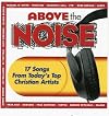 Above the Noise: 17 Songs From Today's Top Christian Artists