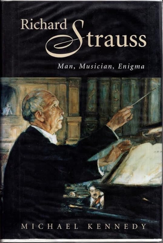 Richard Strauss: Man, Musician, Enigma by Michael Kennedy