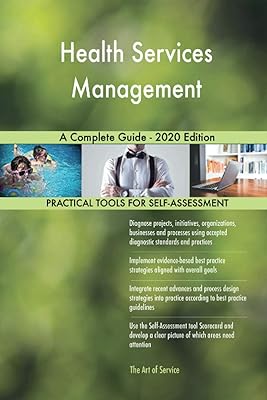 Health Services Management A Complete Guide - 2020 Edition