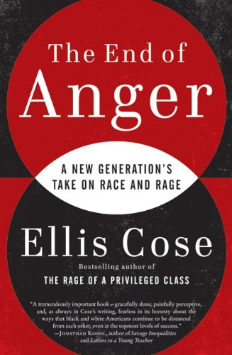 The End of Anger: A New Generation's Take on Race and Rage by Ellis Cose
