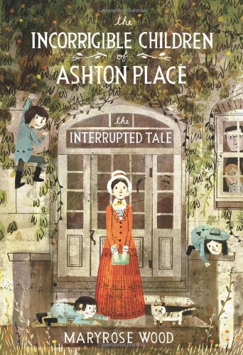 The Incorrigible Children of Ashton Place: Book IV: The Interrupted Tale by Maryrose Wood