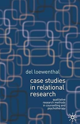 Case Studies in Relational Research: Qualitative research methods in counselling and psychotherapy