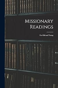 Missionary Readings; for Old and Young