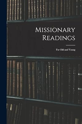 Missionary Readings; for Old and Young