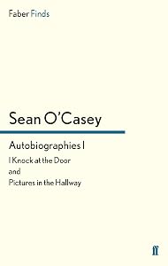 Autobiographies I: I Knock at the Door and Pictures in the Hallway by Sean O'Casey
