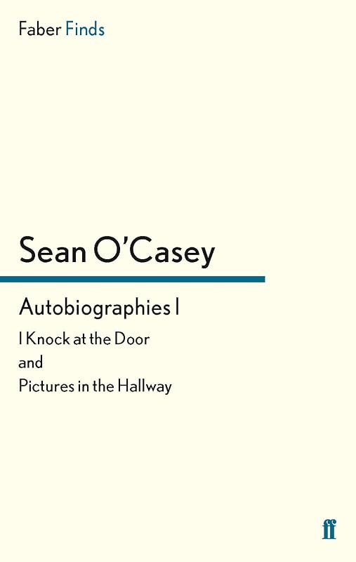 Autobiographies I: I Knock at the Door and Pictures in the Hallway by Sean O'Casey
