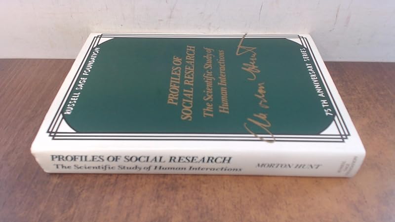 Profiles of Social Research: The Scientific Study of Human Interaction by Morton Hunt