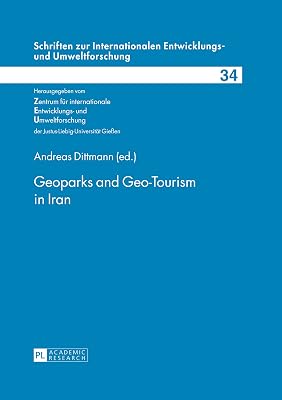 Geoparks and Geo-Tourism in Iran (Schriften zur internationalen Entwicklungs- und Umweltforschung)