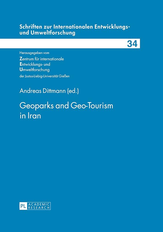 Geoparks and Geo-Tourism in Iran (Schriften zur internationalen Entwicklungs- und Umweltforschung) by Andreas Dittmann