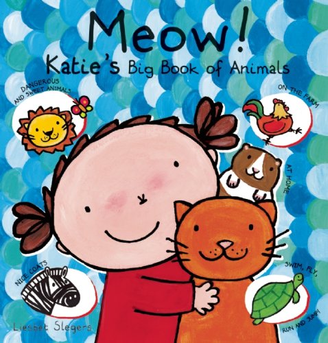 Meow! Katie's Big Book of Animals by Liesbet Slegers  (Illustrator)