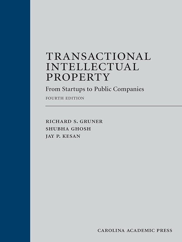 Transactional Intellectual Property: From Startups to Public Companies, Fourth Edition by Richard Gruner