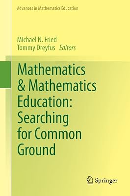 Mathematics & Mathematics Education: Searching for Common Ground (Advances in Mathematics Education)