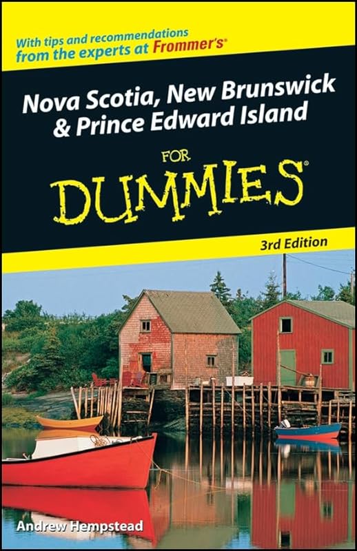 Nova Scotia, New Brunswick and Prince Edward Island For Dummies by Andrew Hempstead