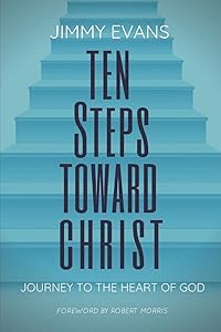 Ten Steps Toward Christ: Journey to the Heart of God (Overcoming Life)