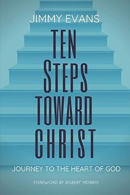 Ten Steps Toward Christ: Journey to the Heart of God (Overcoming Life)