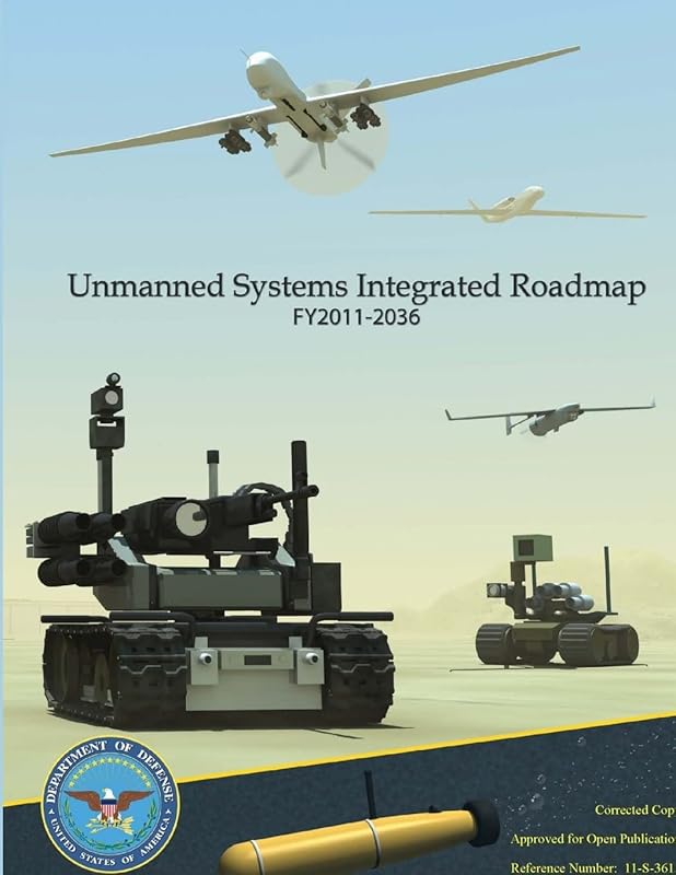 Unmanned Systems Integrated Roadmap FY2011 - 2036 by U S Department of Defense