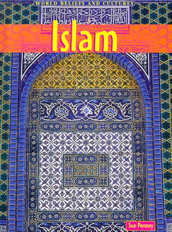 Islam (World Beliefs and Cultures) by Sue Penney