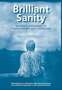 Brilliant Sanity (Vol. 1; Revised & Expanded Edition): Buddhist Approaches to Psychotherapy and Counseling by Francis Kaklauskas