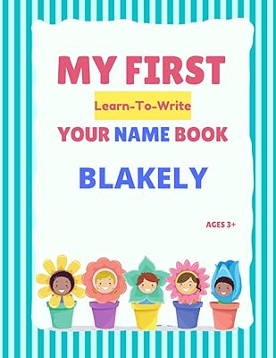 My First Learn-To-Write Your Name Book: Blakely