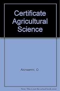 Certificate Agricultural Science by O Akinsamni