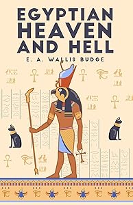 The Egyptian Heaven and Hell, Volume 1: The Book Am-Tuat Paperback by E a Wallis Budge