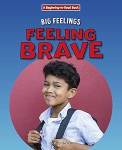 Feeling Brave (Beginning-to-read: Big Feelings)