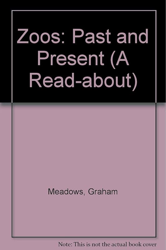 Zoos: Past and Present (A Read-about) by Graham Meadows