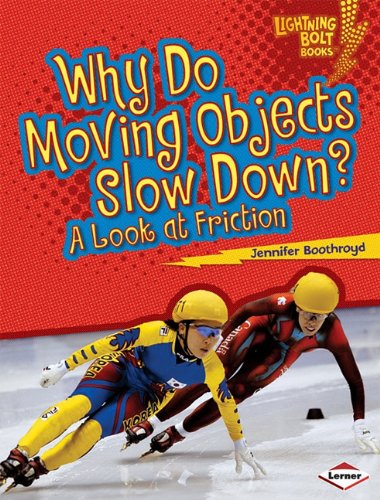 Why Do Moving Objects Slow Down?: A Look at Friction by Jennifer Boothroyd