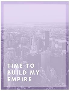 Time To Build My Empire by Linda Luoma