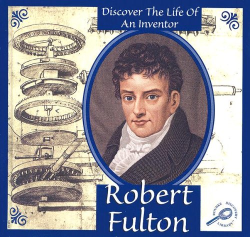 Robert Fulton (Discover the Life of an Inventor II) by Don McLeese