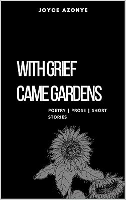 With Grief Came Gardens