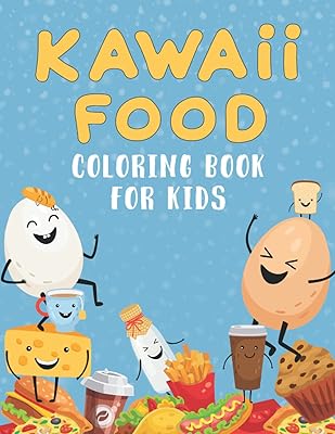 Kawaii Food Coloring Book For Kids: Kawaii Food Coloring Book for Kids Age 4-8, Relaxing Easy Kawaii Food Coloring Pages (Activity Book)