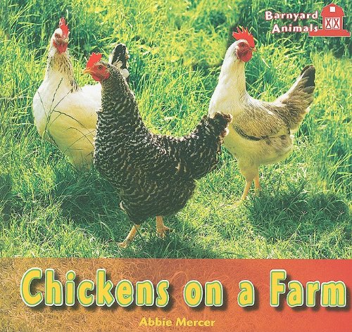 Chickens on a Farm (Barnyard Animals) by Abbie Mercer