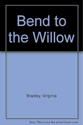 Bend to the Willow
