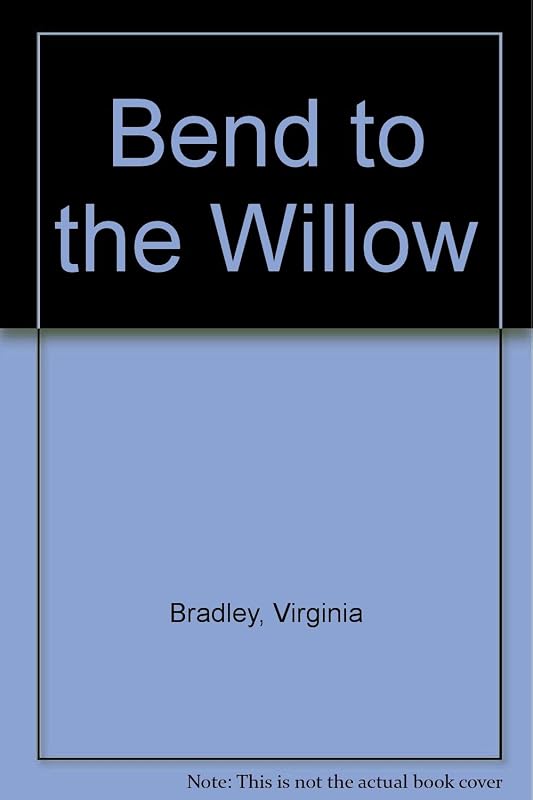 Bend to the Willow by Virginia Bradley